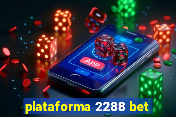 plataforma 2288 bet